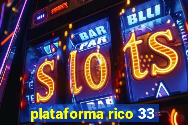 plataforma rico 33