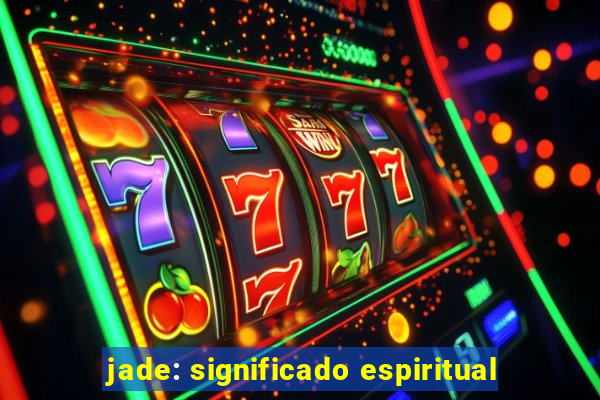 jade: significado espiritual