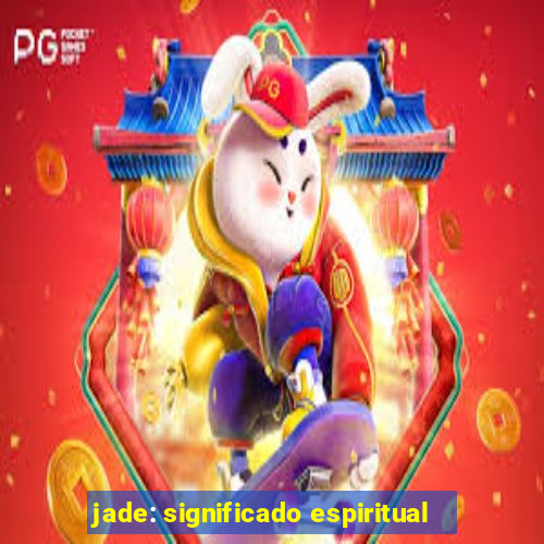 jade: significado espiritual