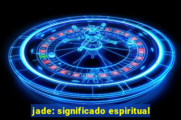 jade: significado espiritual
