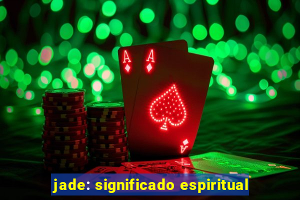 jade: significado espiritual
