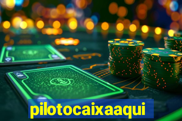 pilotocaixaaqui