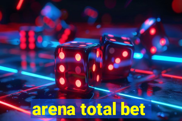 arena total bet