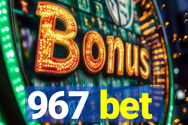967 bet