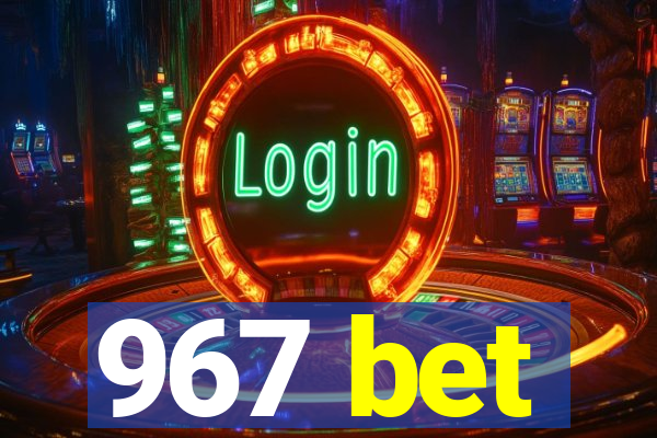 967 bet