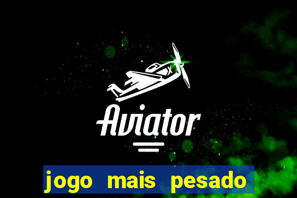 jogo mais pesado da play store