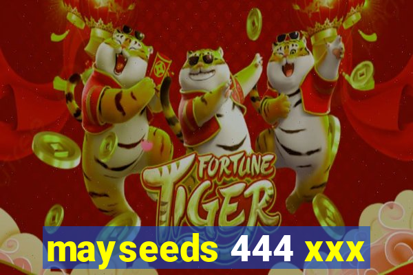 mayseeds 444 xxx