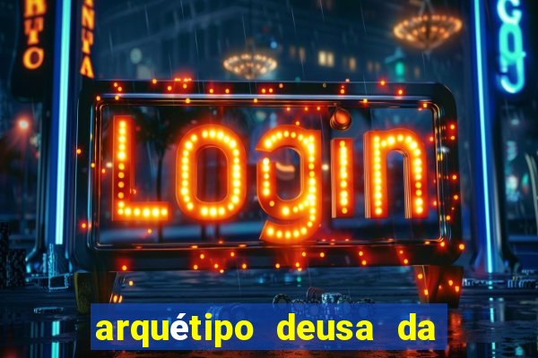 arquétipo deusa da fortuna como ativar