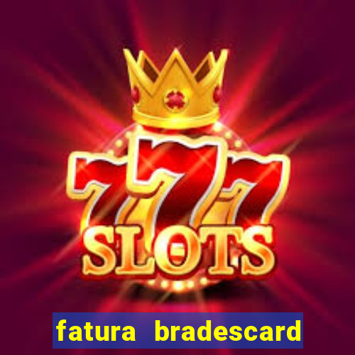 fatura bradescard casas bahia