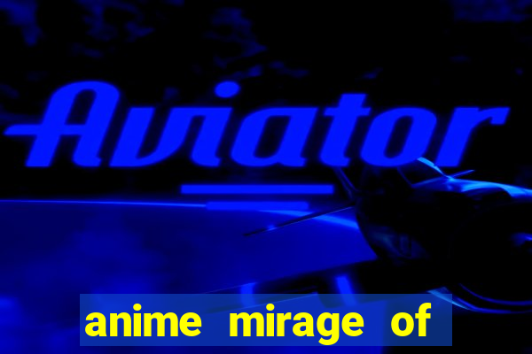 anime mirage of blaze legendado