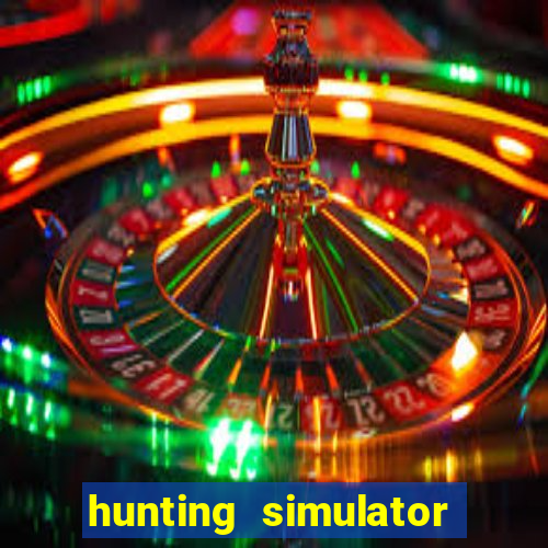 hunting simulator 4x4 dinheiro infinito