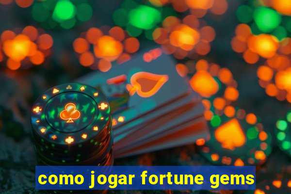 como jogar fortune gems