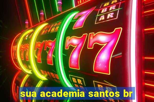 sua academia santos br