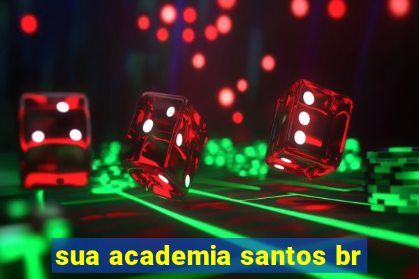 sua academia santos br