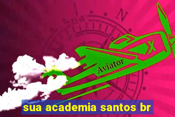 sua academia santos br