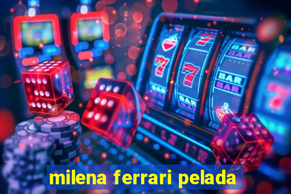 milena ferrari pelada