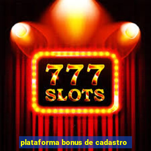 plataforma bonus de cadastro