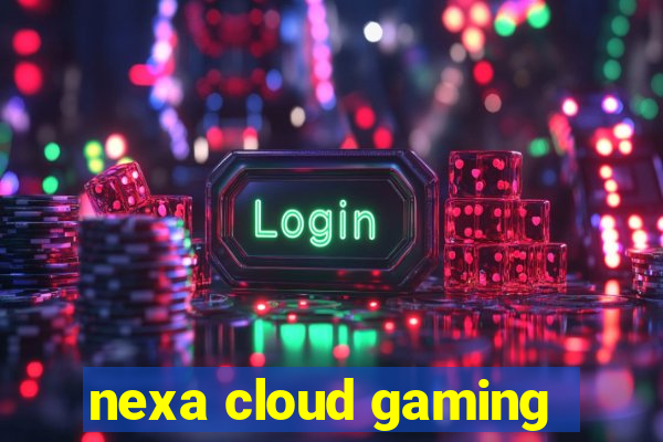 nexa cloud gaming