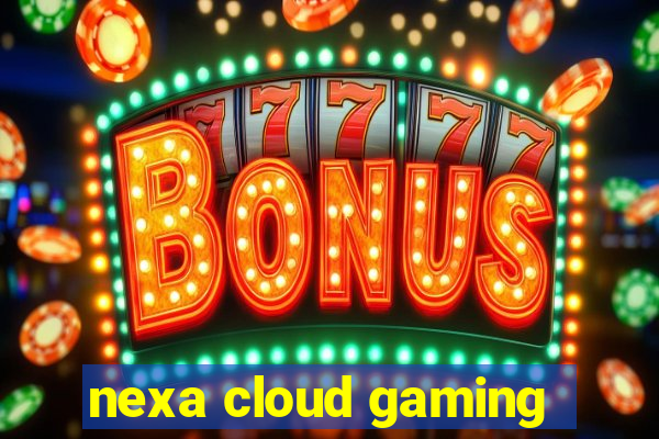 nexa cloud gaming