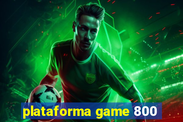 plataforma game 800