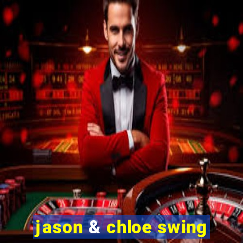 jason & chloe swing