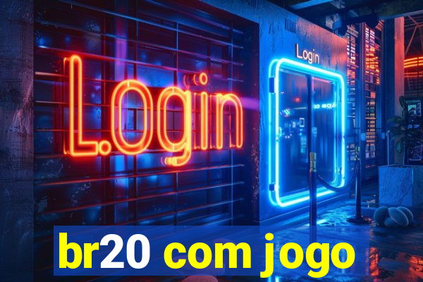 br20 com jogo