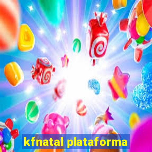 kfnatal plataforma