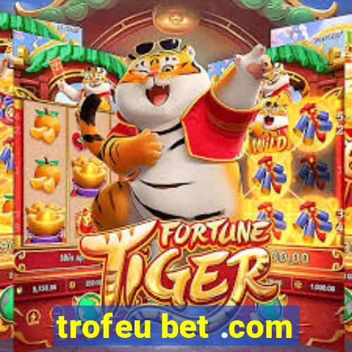 trofeu bet .com