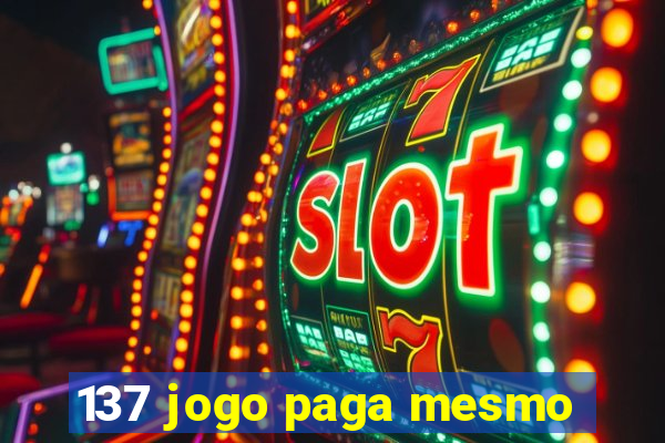 137 jogo paga mesmo