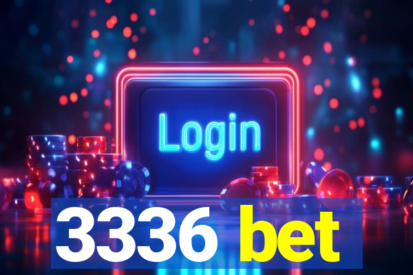 3336 bet
