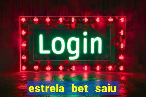 estrela bet saiu do ar