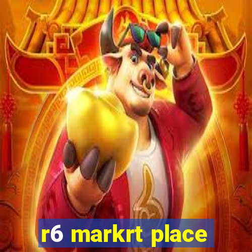 r6 markrt place