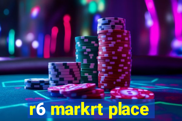 r6 markrt place