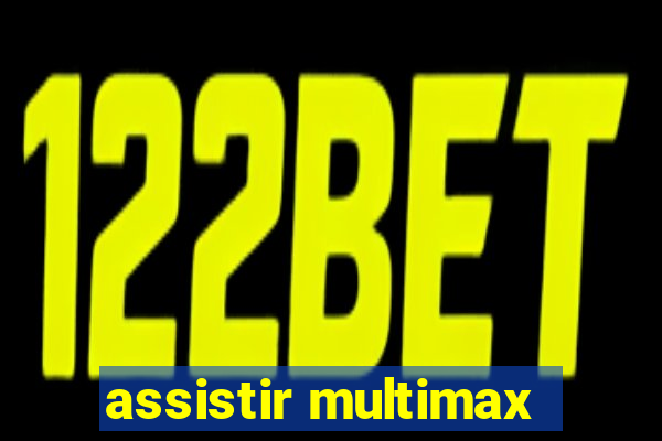 assistir multimax