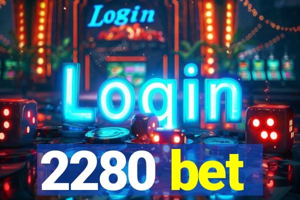 2280 bet