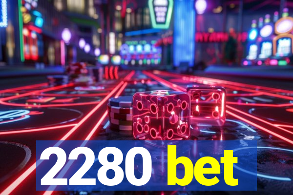 2280 bet