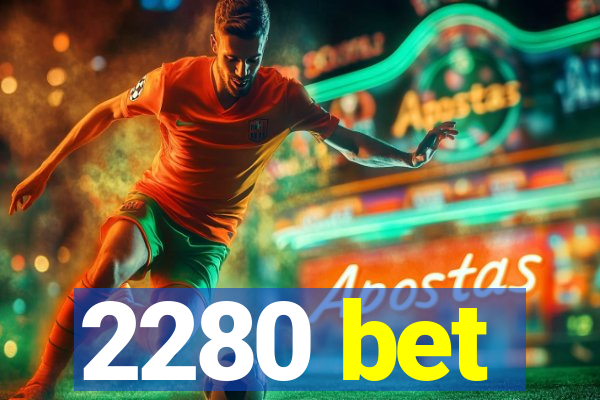 2280 bet