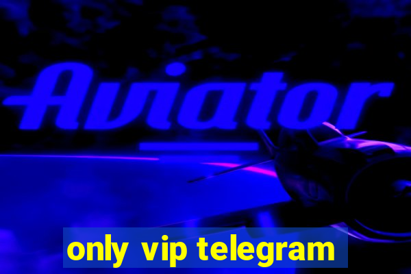 only vip telegram