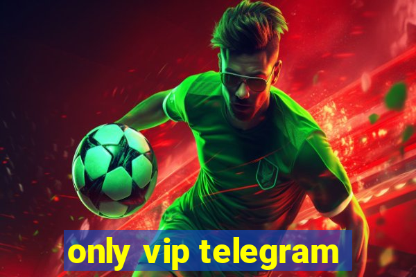 only vip telegram