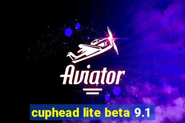 cuphead lite beta 9.1