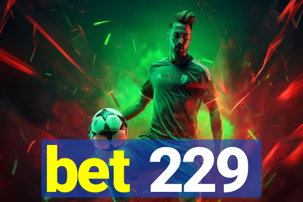 bet 229