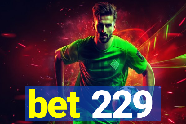 bet 229