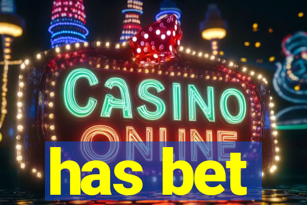 has bet