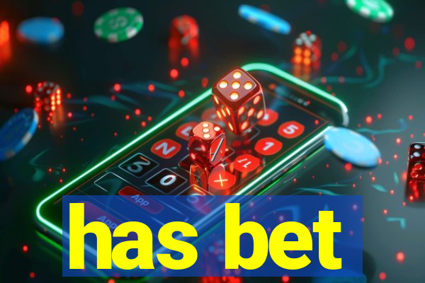 has bet