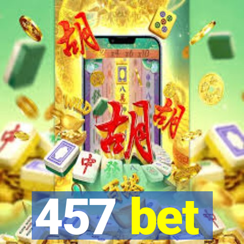 457 bet