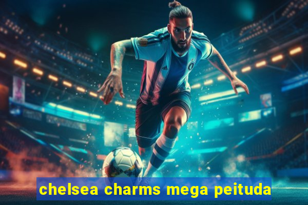 chelsea charms mega peituda