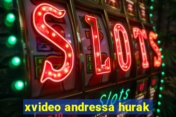 xvideo andressa hurak