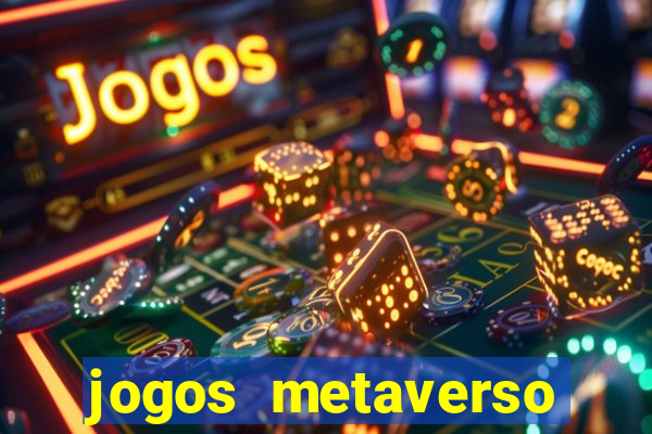 jogos metaverso para ganhar dinheiro