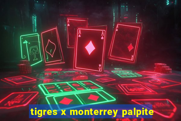 tigres x monterrey palpite