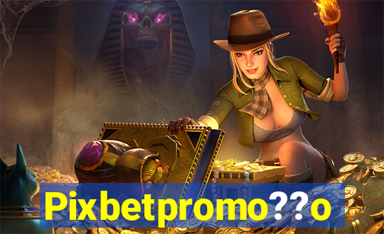 Pixbetpromo??o